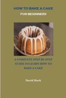 How to Bake a Cake for Beginners