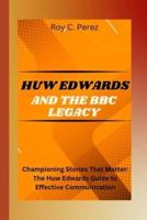 Huw Edwards and the BBC Legacy