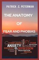 The Anatomy of Fear and Phobias