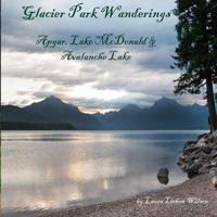 Glacier Park Wanderings - Apgar, Lake McDonald and Avalanche Lake