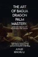 The Art of Bagua Dragon Palm Mastery
