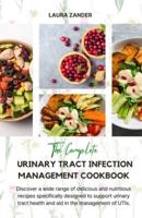 The Complete Urinary Tract Infection Management Cookbook