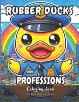 Rubber Ducks Professions Coloring Book for Kids, Teens and Adults