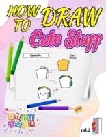 How To Draw Cute Stuff For Kids - Vol.2
