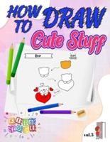 How To Draw Cute Stuff For Kids - Vol.3