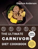 The Ultimate Carnivore Diet Cookbook