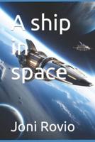A Ship in Space