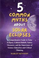 5 Common Myths About Solar Eclipses