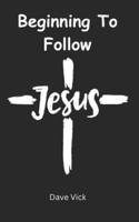 Beginning to Follow Jesus