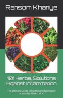 101 Herbal Solutions Against Inflammation