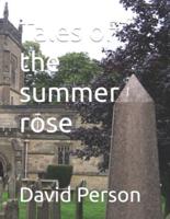 Tales of the Summer Rose