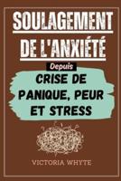 Soulagement De L'anxiété Depuis Crise De Panique, Peur Et Stress