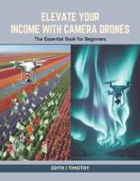 Elevate Your Income With Camera Drones