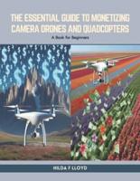The Essential Guide to Monetizing Camera Drones and Quadcopters