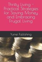 Thrifty Living - Practical Strategies for Saving Money and Embracing Frugal Living
