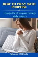 How To Pray With Purpose