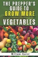 The Prepper's Guide To Grow More Vegetables