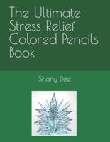 The Ultimate Stress Relief Colored Pencils Book