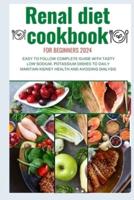 Renal Diet Cookbook for Beginners 2024