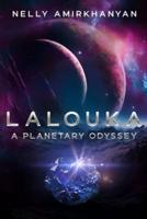 Lalouka A Planetary Odyssey