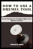 How to Use a Dremel