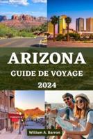 Arizona Guide De Voyage 2024