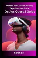 Master Your Virtual Reality Experience With the Oculus Quest 2 Guide