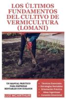 Los Últimos Fundamentos Del Cultivo De Vermicultura (Lomani)