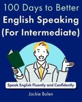 100 Days to Better English Speaking (For Intermediate)