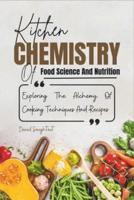 Kitchen Chemistry Of Food Science And Nutrition
