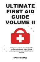 Ultimate First Aid Guide Volume II
