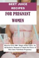 Beet Juice Recipes for Pregnant Women