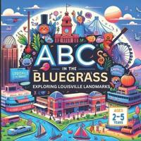 ABC in the Bluegrass Exploring Louisville Landmarks