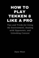 How to Play Tekken 8 Like a Pro