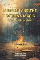 Cheolsu and the Goblin's Magic