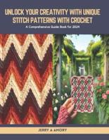 Unlock Your Creativity With Unique Stitch Patterns With Crochet