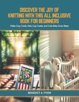 Discover the Joy of Knitting With This All Inclusive Book for Beginners