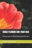 Edible Flowers and Their Uses