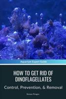 How To Get Rid Of Dinoflagellates