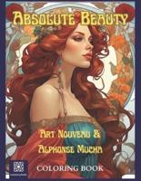 Absolute Beauty. Art Nouveau & Alphonse Mucha Coloring Book.