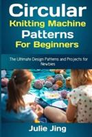 Circular Knitting Machine Patterns for Beginners