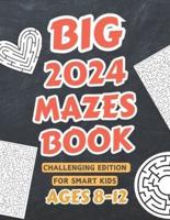 2024 Big Mazes Book for Smart Kids Ages 8-12 ( Challenging Edition )