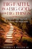 Big Faith, In A Big God, For Big Things