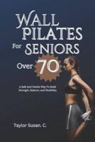 Wall Pilates For Seniors Over 70