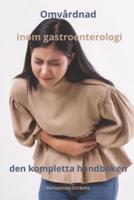 Omvårdnad Inom Gastroenterologi Den Kompletta Handboken