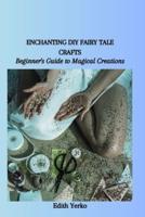 Enchanting DIY Fairy Tale Crafts