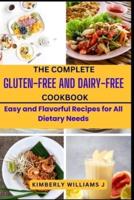 The Complete Gluten-Free And Dairy-Free Cookbook