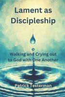 Lament as Discipleship