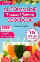 Autoimmune Protocol Juicing Cookbook