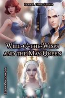 Will-O'-the-Wisps and the May Queen. Book 1. Ghost Lights